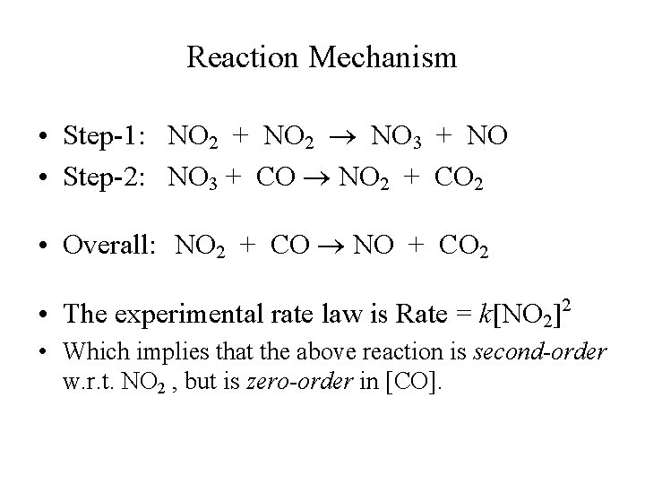 Reaction Mechanism • Step-1: NO 2 + NO 2 NO 3 + NO •