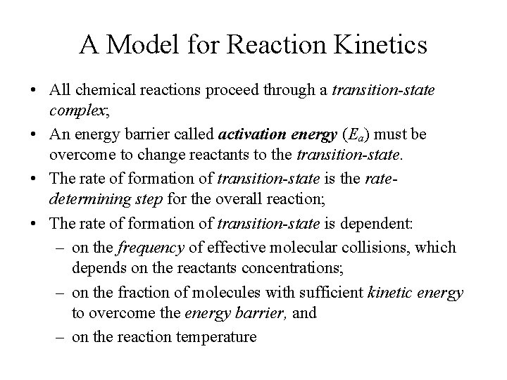 A Model for Reaction Kinetics • All chemical reactions proceed through a transition-state complex;