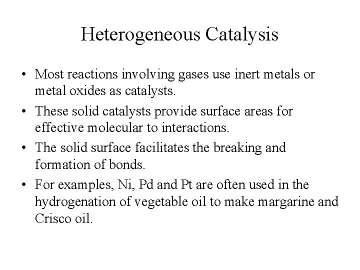 Heterogeneous Catalysis • Most reactions involving gases use inert metals or metal oxides as