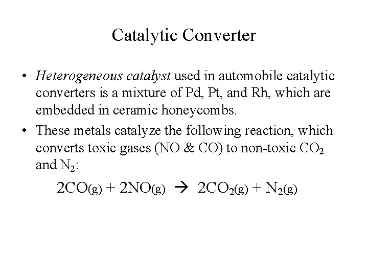 Catalytic Converter • Heterogeneous catalyst used in automobile catalytic converters is a mixture of