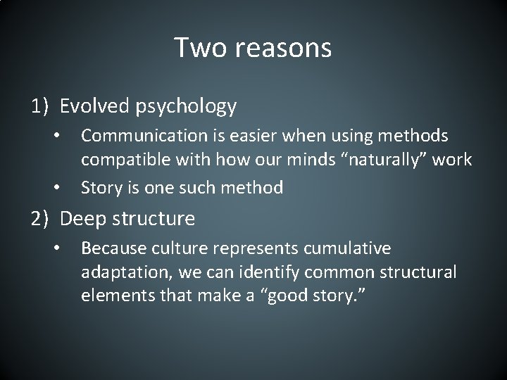 Two reasons 1) Evolved psychology • • Communication is easier when using methods compatible