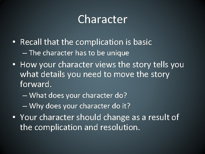 Character • Recall that the complication is basic – The character has to be