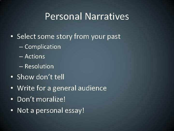 Personal Narratives • Select some story from your past – Complication – Actions –