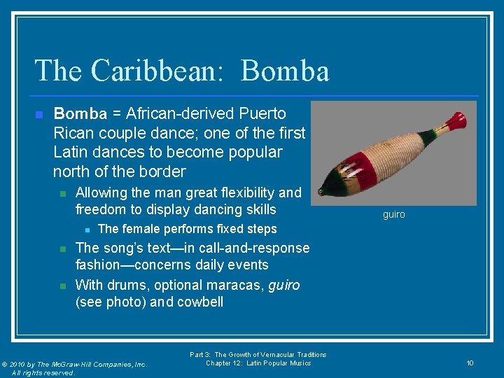 The Caribbean: Bomba n Bomba = African-derived Puerto Rican couple dance; one of the