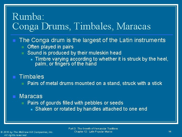 Rumba: Conga Drums, Timbales, Maracas n The Conga drum is the largest of the