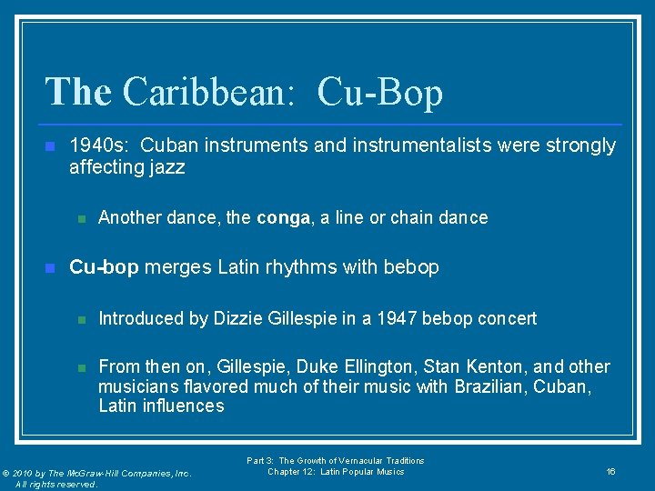 The Caribbean: Cu-Bop n 1940 s: Cuban instruments and instrumentalists were strongly affecting jazz