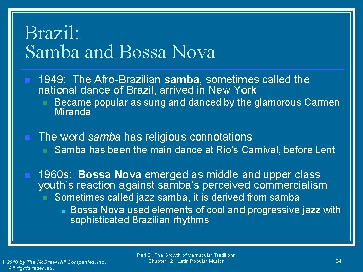 Brazil: Samba and Bossa Nova n 1949: The Afro-Brazilian samba, sometimes called the national