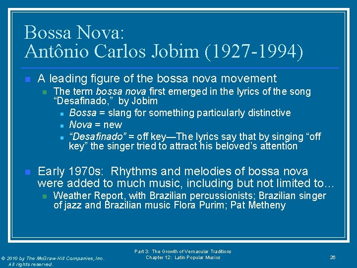 Bossa Nova: Antônio Carlos Jobim (1927 -1994) n A leading figure of the bossa