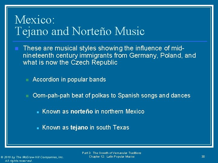 Mexico: Tejano and Norteño Music n These are musical styles showing the influence of