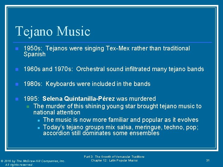 Tejano Music n 1950 s: Tejanos were singing Tex-Mex rather than traditional Spanish n