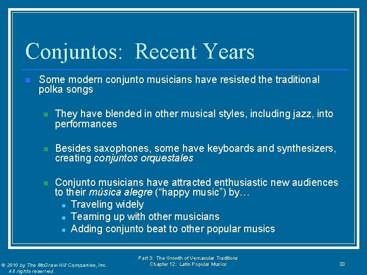 Conjuntos: Recent Years n Some modern conjunto musicians have resisted the traditional polka songs