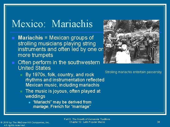 Mexico: Mariachis n n Mariachis = Mexican groups of strolling musicians playing string instruments