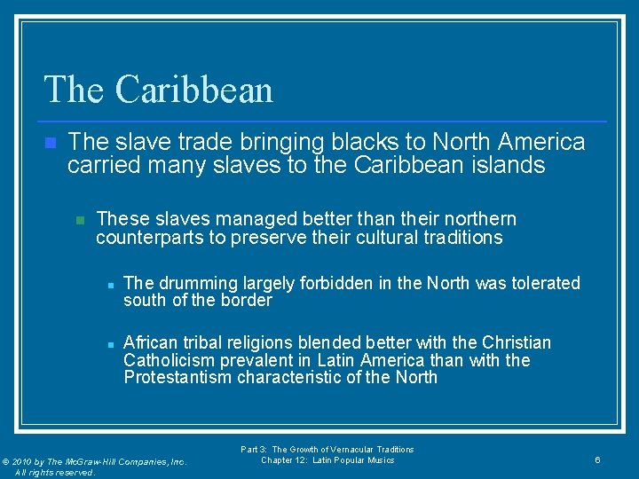 The Caribbean n The slave trade bringing blacks to North America carried many slaves