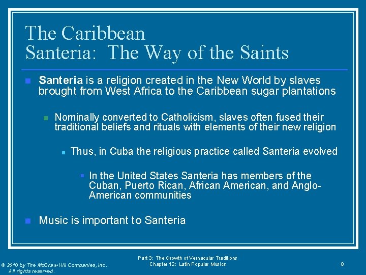 The Caribbean Santeria: The Way of the Saints n Santeria is a religion created