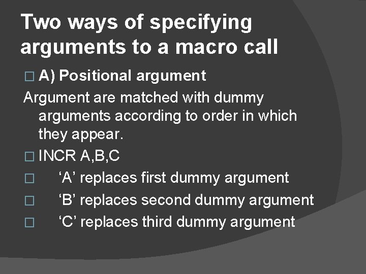 Two ways of specifying arguments to a macro call � A) Positional argument Argument