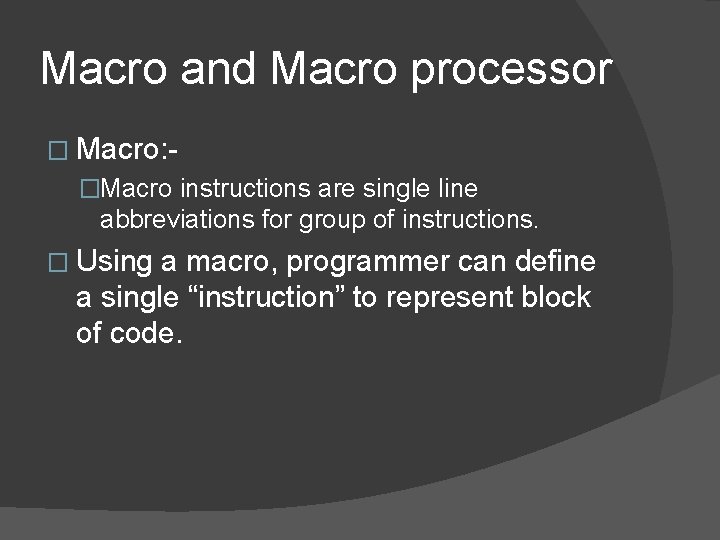 Macro and Macro processor � Macro: �Macro instructions are single line abbreviations for group