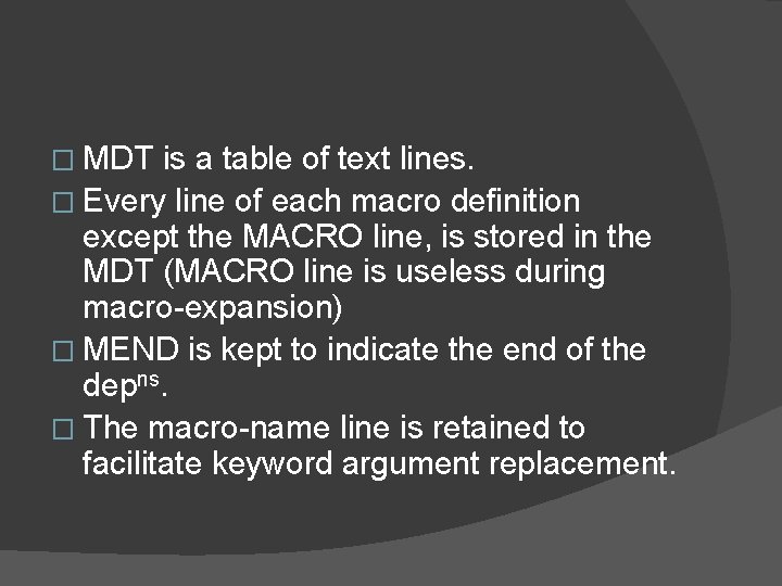 � MDT is a table of text lines. � Every line of each macro