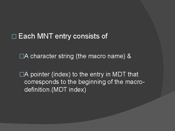 � Each MNT entry consists of �A character string (the macro name) & �A