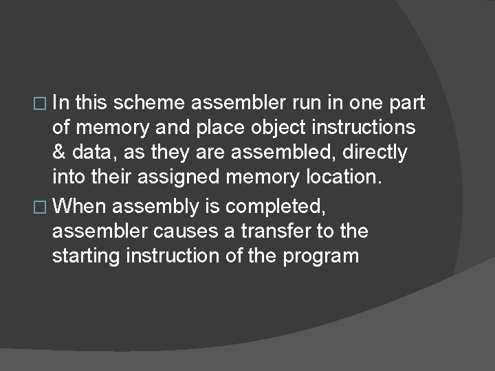 � In this scheme assembler run in one part of memory and place object
