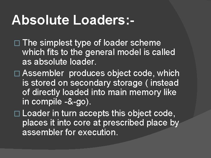 Absolute Loaders: � The simplest type of loader scheme which fits to the general