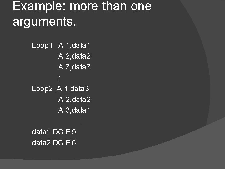 Example: more than one arguments. Loop 1 A 1, data 1 A 2, data