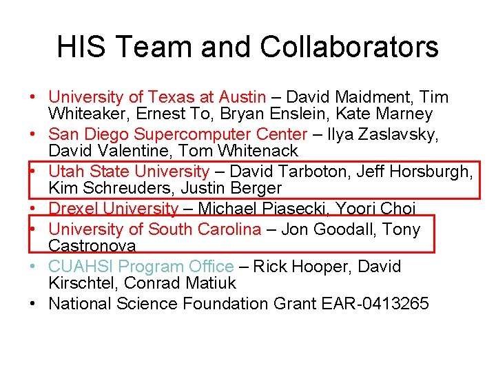 HIS Team and Collaborators • University of Texas at Austin – David Maidment, Tim