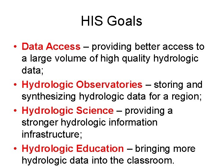 HIS Goals • Data Access – providing better access to a large volume of