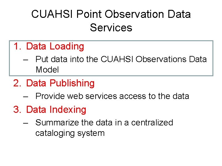 CUAHSI Point Observation Data Services 1. Data Loading – Put data into the CUAHSI