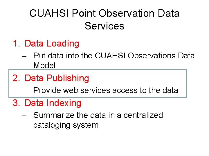 CUAHSI Point Observation Data Services 1. Data Loading – Put data into the CUAHSI