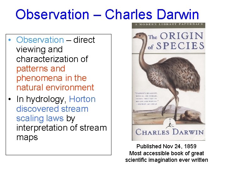 Observation – Charles Darwin • Observation – direct viewing and characterization of patterns and