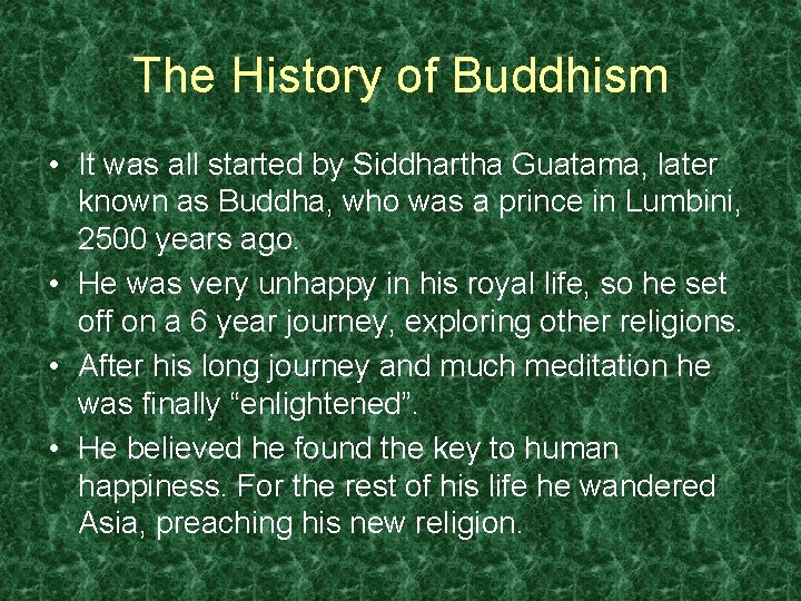 The History of Buddhism • It was all started by Siddhartha Guatama, later known