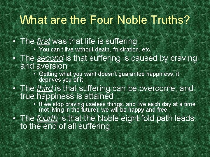 What are the Four Noble Truths? • The first was that life is suffering