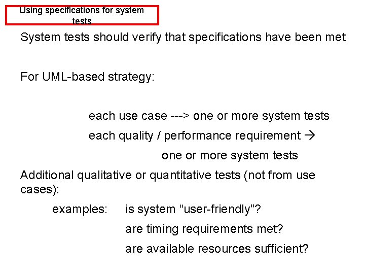 Using specifications for system tests System tests should verify that specifications have been met