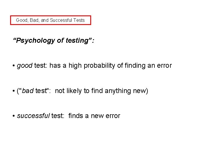 Good, Bad, and Successful Tests “Psychology of testing”: • good test: has a high