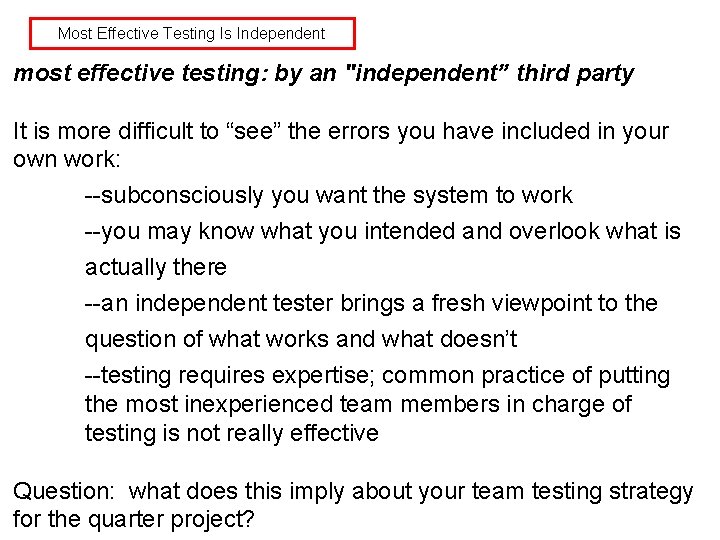 Most Effective Testing Is Independent most effective testing: by an "independent” third party It
