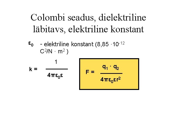 Colombi seadus, dielektriline läbitavs, elektriline konstant ε 0 - elektriline konstant (8, 85 ·