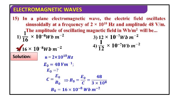 ELECTROMAGNETIC WAVES Solution: 