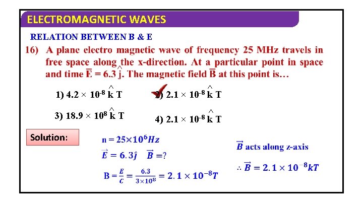 ELECTROMAGNETIC WAVES RELATION BETWEEN B & E ^ ^ 1) 4. 2 × 10