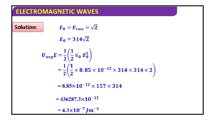 ELECTROMAGNETIC WAVES Solution: 