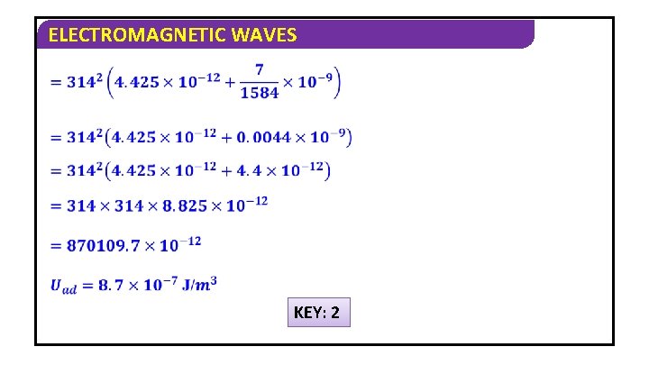 ELECTROMAGNETIC WAVES KEY: 2 