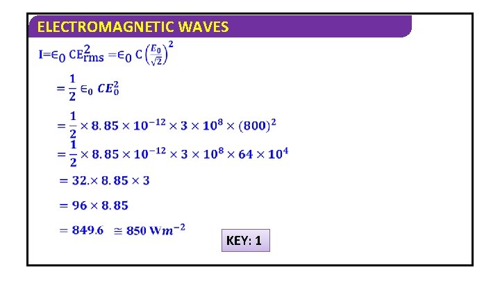 ELECTROMAGNETIC WAVES KEY: 1 