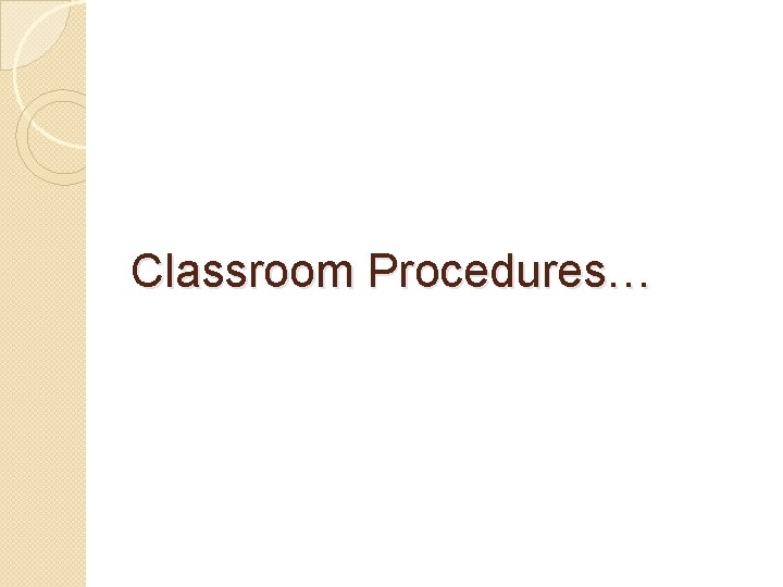 Classroom Procedures… 