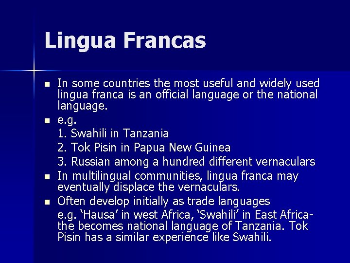 Lingua Francas n n In some countries the most useful and widely used lingua