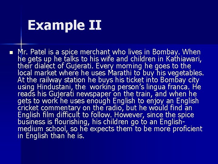 Example II n Mr. Patel is a spice merchant who lives in Bombay. When