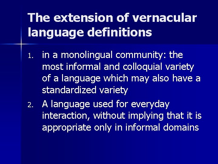 The extension of vernacular language definitions 1. 2. in a monolingual community: the most