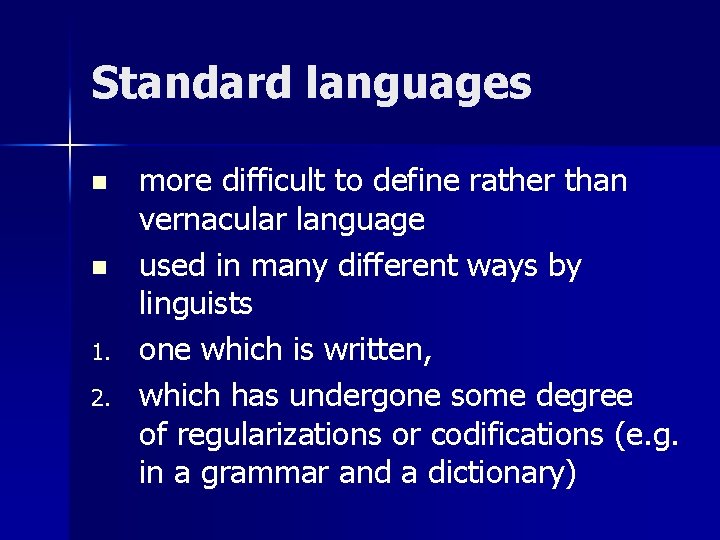 Standard languages n n 1. 2. more difficult to define rather than vernacular language