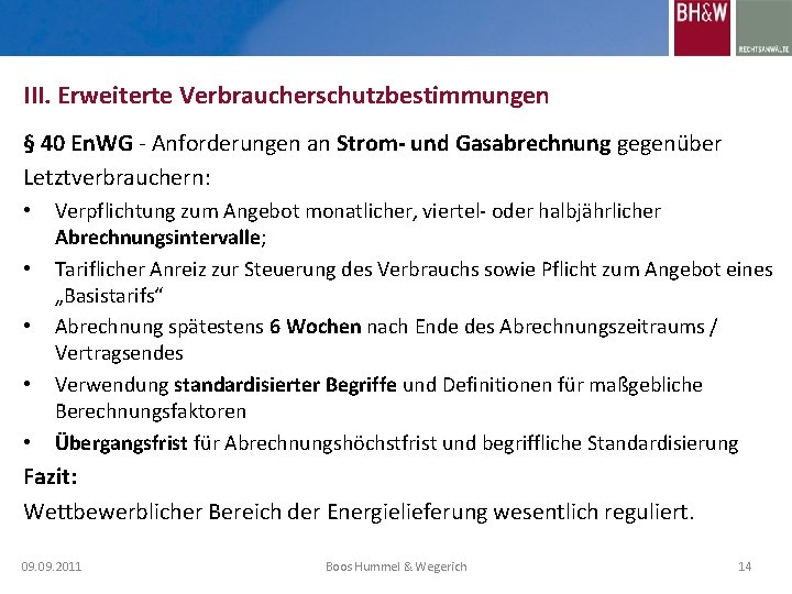 III. Erweiterte Verbraucherschutzbestimmungen § 40 En. WG - Anforderungen an Strom- und Gasabrechnung gegenüber