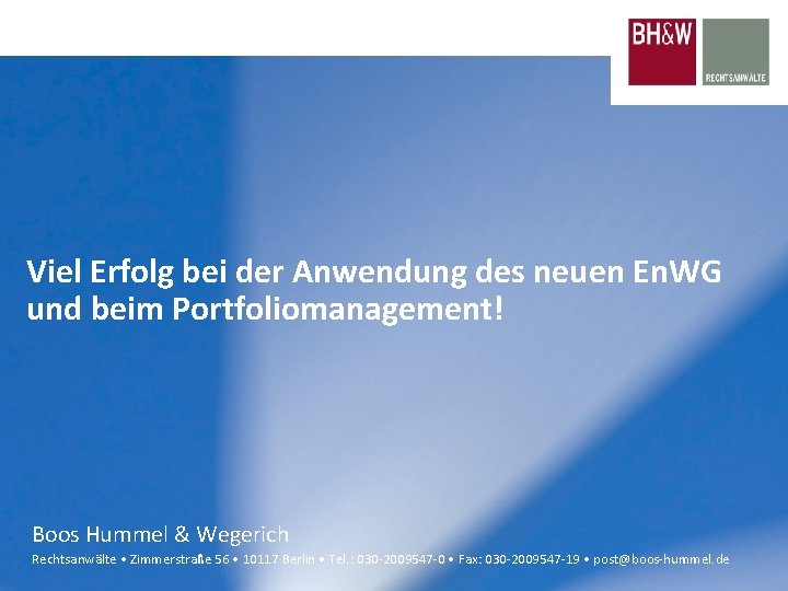 Viel Erfolg bei der Anwendung des neuen En. WG und beim Portfoliomanagement! Boos Hummel