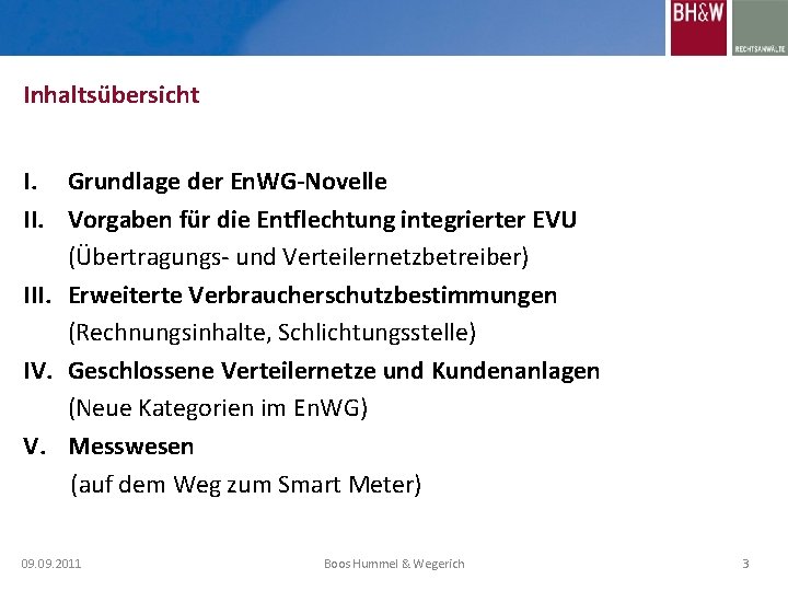 Inhaltsübersicht I. Grundlage der En. WG-Novelle II. Vorgaben für die Entflechtung integrierter EVU (Übertragungs-