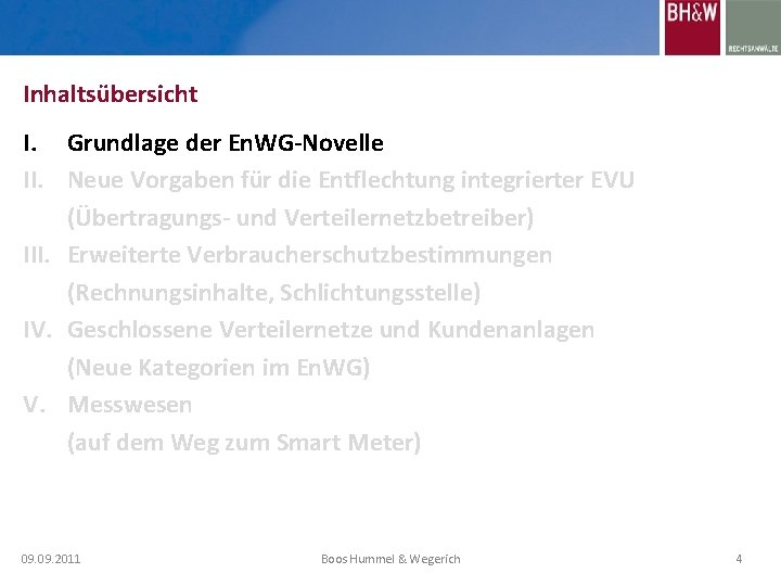 Inhaltsübersicht I. Grundlage der En. WG-Novelle II. Neue Vorgaben für die Entflechtung integrierter EVU